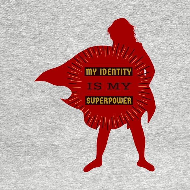 My Identity Is My Superpower by Wild Create